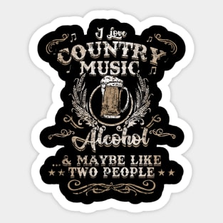I Love Country Music, Alcohol and 2 People Funny Vintage Sticker